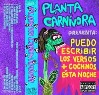 Planta Carn&iacute;vora - Puedo Escribir Los Versos M&aacute;s Cochinos Esta Noche