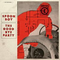 Spoonboy - Spoonboy / The Goodbye Party Split 7"