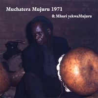 Muchatera Mujuru 1971 & Mhuri YekwaMujuru - Muchatera Mujuru 1971 & Mhuri yekwaMujuru