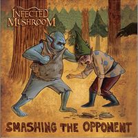 Infected Mushroom - Smashing the Opponent