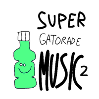SUPER GATORADE MUSIC - SUPER GATORADE MUSIC 2