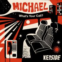 Keyside - Michael (What's Your Call?)