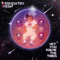 Associated Fresh - Hey, You Know the Times
