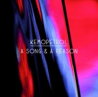 Kemopetrol - A Song & A Reason