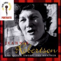 Jeannie Robertson - The Queen Among the Heather