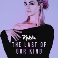 Rykka - The Last Of Our Kind