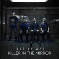 Set It Off - Killer In The Mirror