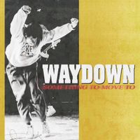 Waydown - Something to Move to