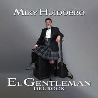 Micky Huidobro - EL GENTLEMAN DEL ROCK