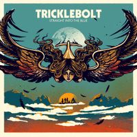 Tricklebolt - Straight Into The Blue