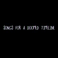 PhemieC - Songs for Doomed Timelines