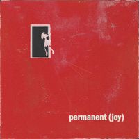 Permanent (Joy) - Despair Will Make Me A Modern Man