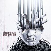 Engineer Of Death - Forced To Stay Here