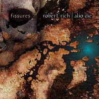 Robert Rich & Alio Die - Fissures