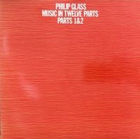 Philip Glass - Music In Twelve Parts - Parts 1 & 2