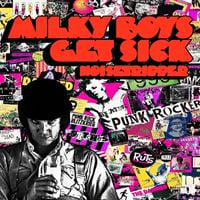 noisetripper - Milky Boys Get Sick