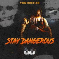 YNW Bortlen - Stay Dangerous