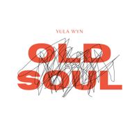 Yula Wyn - Old Soul