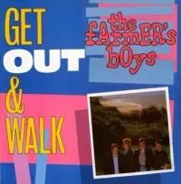 The Farmer's Boys - Get Out & Walk