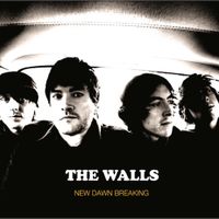 The Walls - New Dawn Breaking