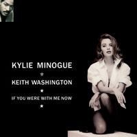Kylie Minogue & Keith Washington - If You Were with Me Now
