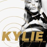 Kylie Minogue - What Do I Have to Do