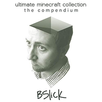 BSlick - Ultimate Minecraft Collection: The Compendium