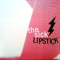 The Sick Lipstick - The Sick Lipstick