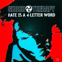Shock Therapy - Hate Is A 4-Letter Word