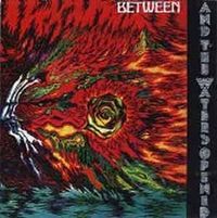 Between - And The Waters Opened