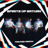 Spirits Of Saturn - Feelings Agency