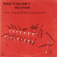 California Playboys - Trying To Become A Millionaire