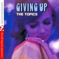 The Topics - Giving Up