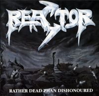 Reactor (DEU) - Rather Dead than Dishonoured