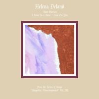 Helena Deland - From the Series of Songs "Altogether Unaccompanied" Vol. III & IV