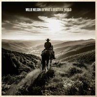 Willie Nelson - Oh What a Beautiful World