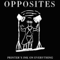 Opposites - Printer's Ink on Everything