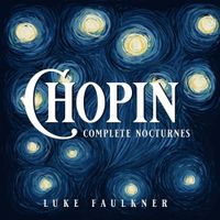 Luke Faulkner - Chopin: Complete Nocturnes