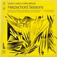 Danny L Harle & Pawel Siwczak - Harpsichord Sessions