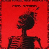 Vern Carson - Music to Kill Rich People To