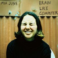 Mia June - Brain Like Computer