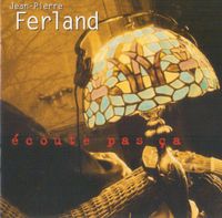 Jean-Pierre Ferland - &Eacute;coute pas &ccedil;a