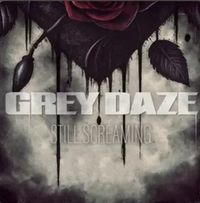 Grey Daze - Still Screaming