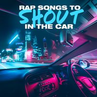 Various Artists - Rap Songs To Shout In The Car