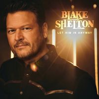 Blake Shelton - Let Him In Anyway
