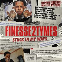 Finesse2tymes - Stuck In My Ways
