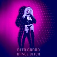 Dita Garbo - DANCE BITCH