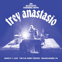 Trey Anastasio - Mar. 11, 2025 | The F.M. Kirby Center for the Performing Arts, Wilkes-Barre, PA