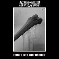 Dungavenhooter - Fucked Into Nonexistence
