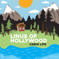 Linus Of Hollywood - Cabin Life